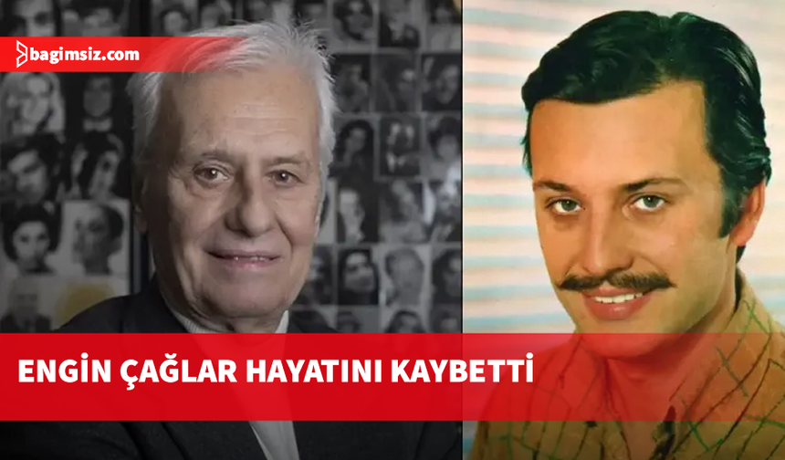 Yeşilçam yıldızlarından Engin Çağlar hayatını kaybetti