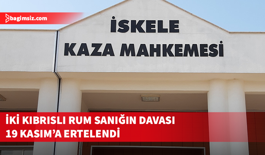 İskele Kaza Mahkemesi’nde yargılanan iki Kıbrıslı Rum sanığın davası 19 Kasım’a ertelendi