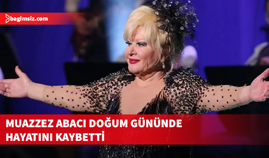 Usta sanatçı Muazzez Abacı, hayatını kaybetti