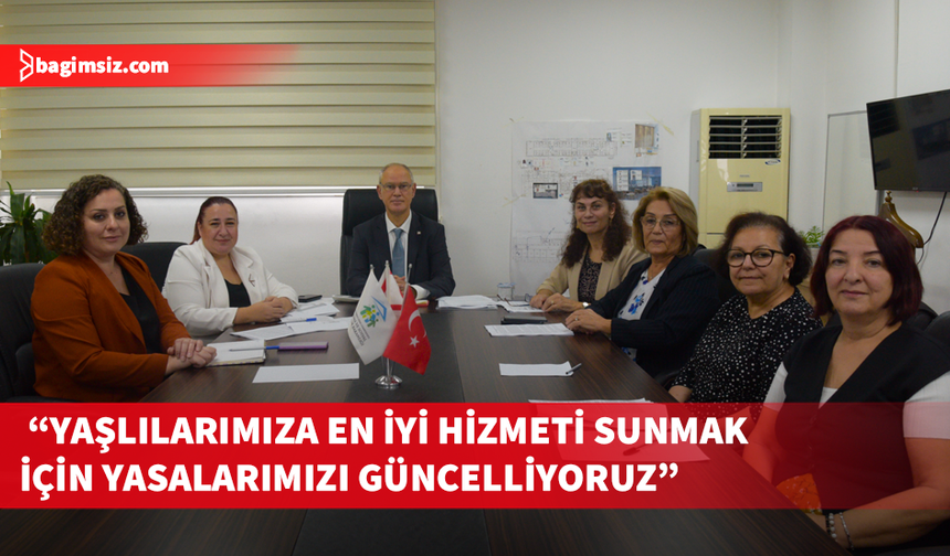 Hasipoğlu, Yaşlı Hakları Derneği ile Huzurevi Yasası’nı Görüştü