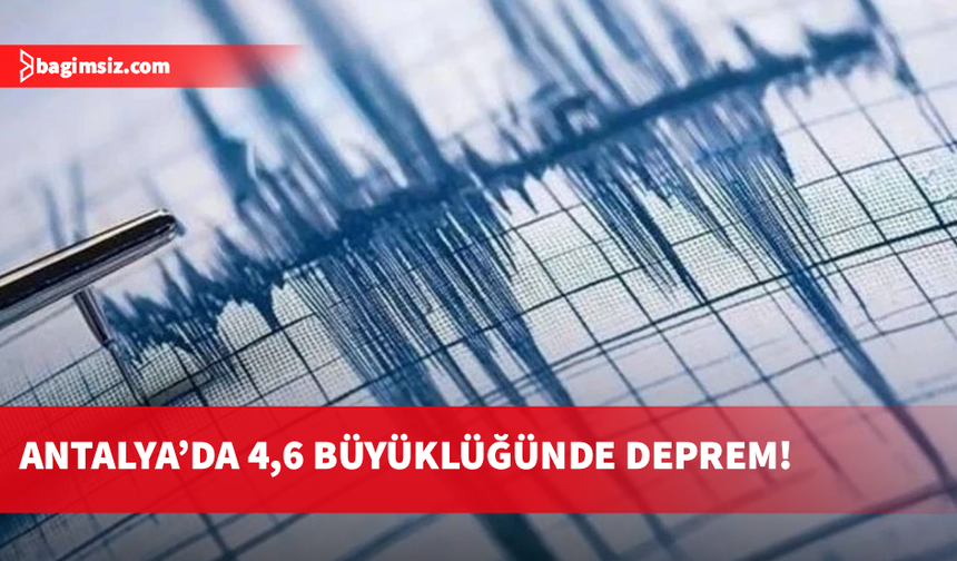 Antalya'da hissedilen şiddetli bir deprem meydana geldi...