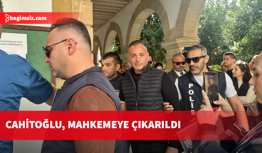 Hüseyin Cahitoğlu, mahkemeye çıkarıldı