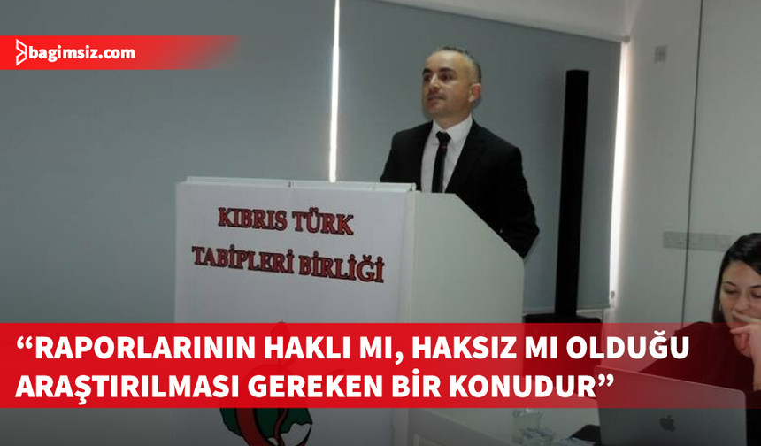 KTTB Başkanı Dalkan: Yargı sürecinde raporlar incelenecek