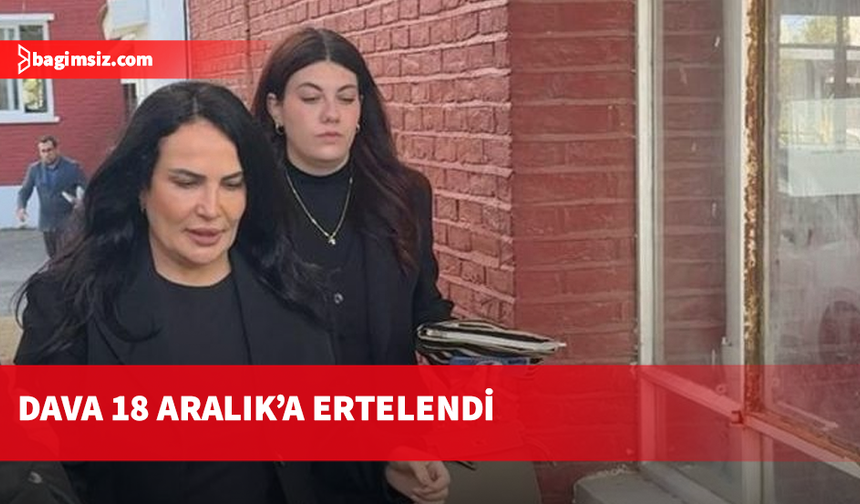 Baş dönmesi ve bulantısı olan Fatma Ünal mahkemeye gelmedi...