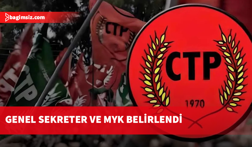 CTP’de Genel Sekreter ve MYK belirlendi