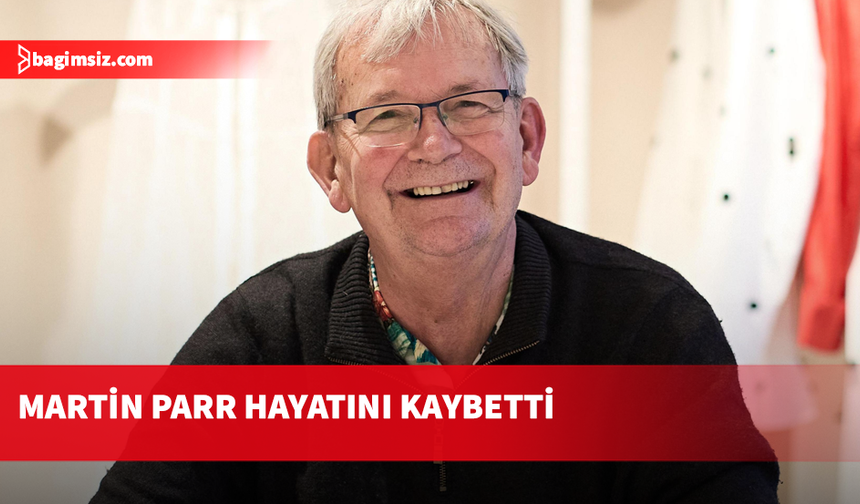Dünyaca ünlü İngiliz belgesel fotoğrafçısı Martin Parr hayatını kaybetti