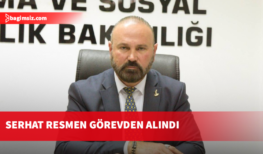 Tahir Serhat resmen görevden alındı