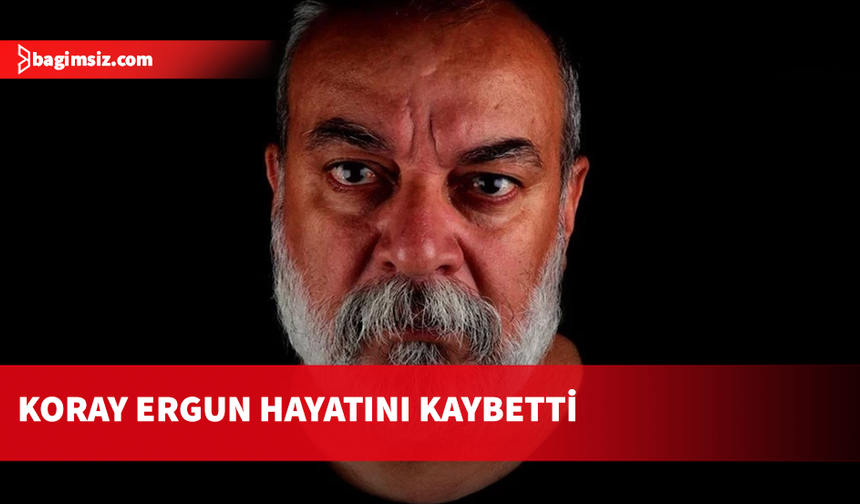 Oyuncu Koray Ergun hayatını kaybetti