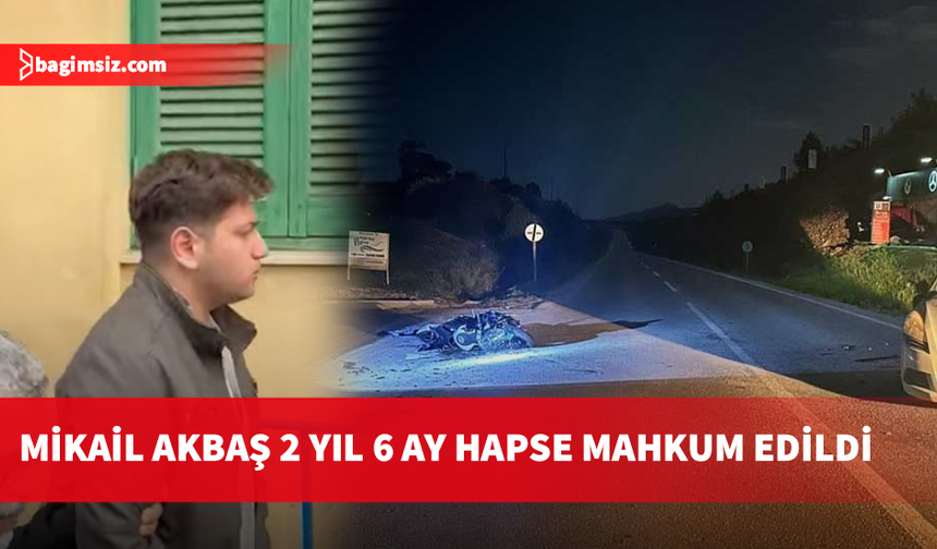 Cemre Yönet’in hayatını kaybettiği kazada sanık Mikail Akbaş’a 2 yıl 6 ay hapis...