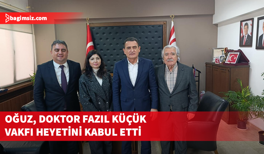 İçişleri Bakanı Oğuz, Doktor Fazıl Küçük Vakfı heyetini kabul etti