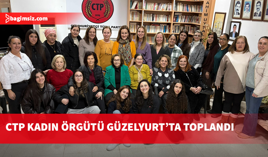 CTP Kadın Örgütü Güzelyurt İlçesi Kadın Buluşmaları etkinliği düzenledi