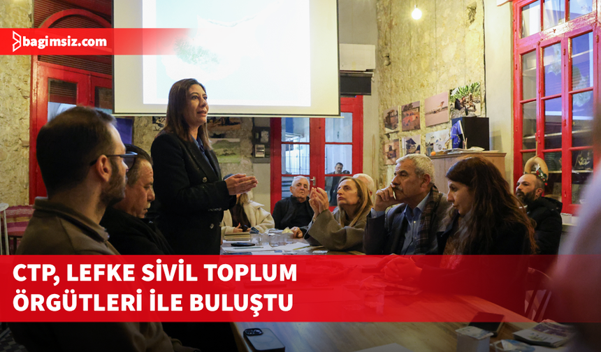 CTP, Lefke Sivil Toplum Örgütleri ile buluştu