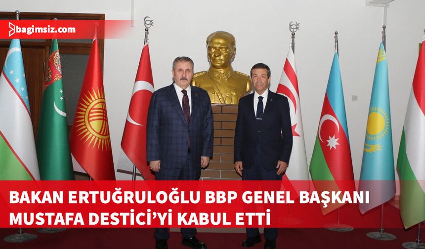 Ertuğruloğlu, BBP Genel Başkanı Destici’yi kabul etti