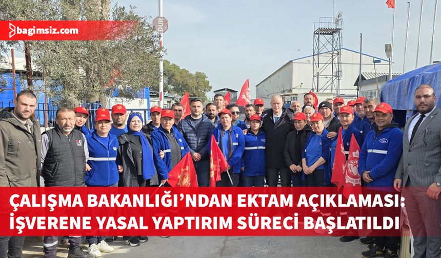Çalışma Bakanlığı’ndan Ektam Kıbrıs açıklaması: Yasal süreç eksiksiz yürütülüyor