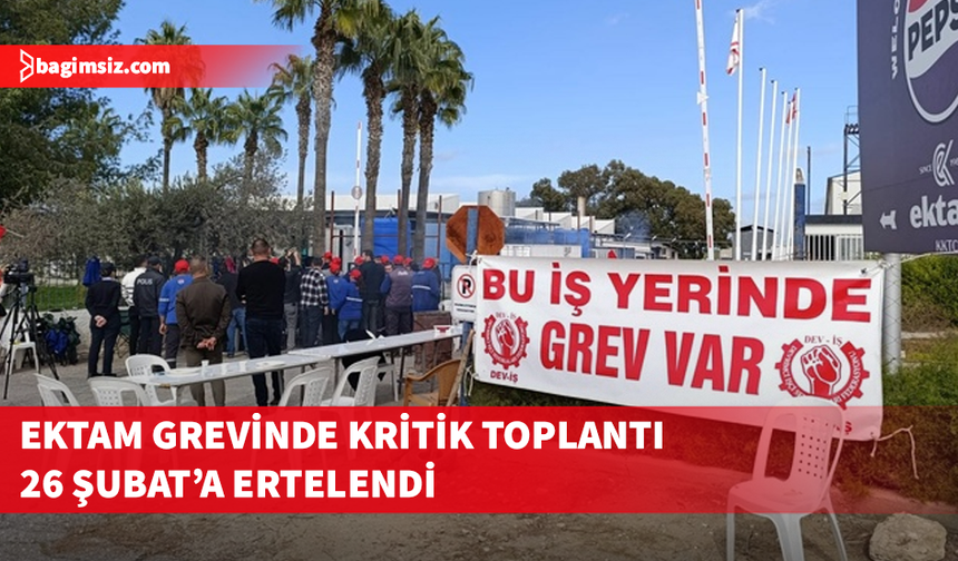 24 Şubat bekleniyordu, Ektam görüşmesi 26 Şubat’a ertelendi