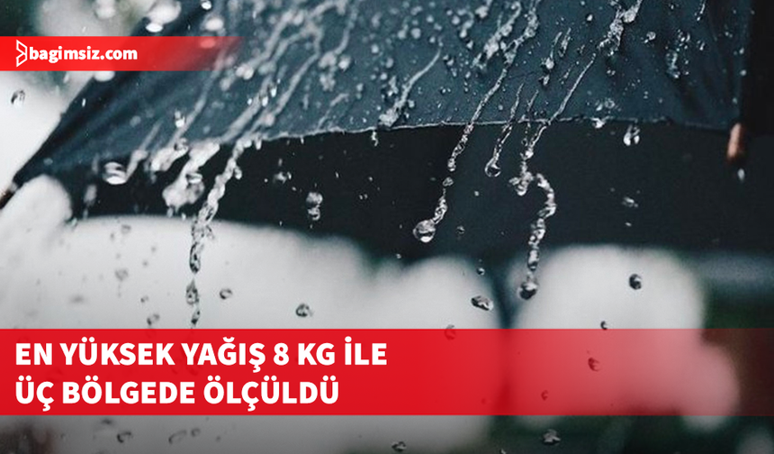 En fazla yağış Mehmetçik, Kaleburnu ve Akdoğan’da kaydedildi