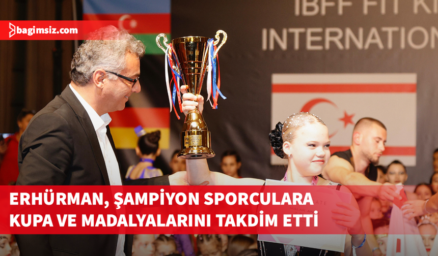Erhürman, IBFF FIT Kids Avrupa Şampiyonası’nda ödülleri takdim etti