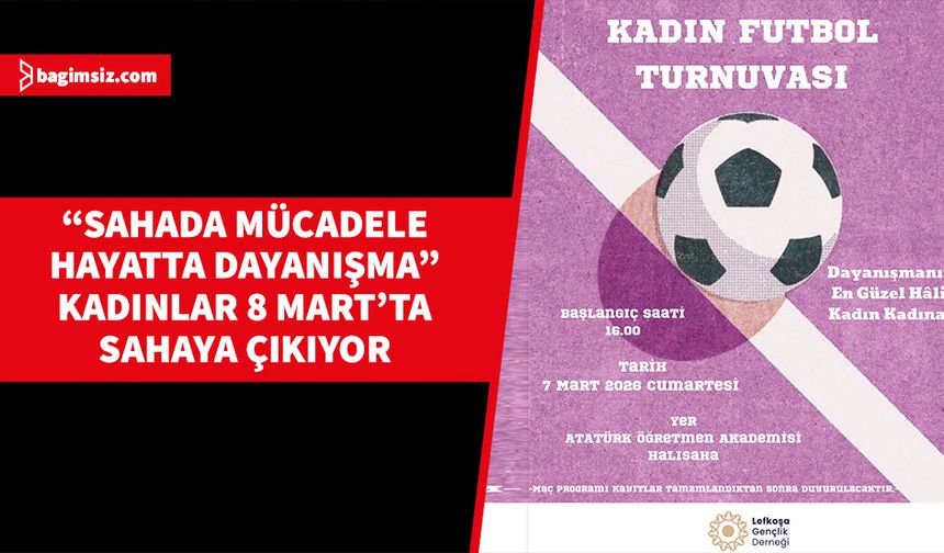 Lefkoşa Gençlik Derneği’nden 8 Mart’a Özel Kadın Futbol Turnuvası