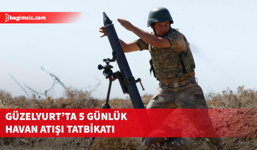 Mevlevi bölgesinde 16–20 Şubat tarihleri arasında havan atışı yapılacak