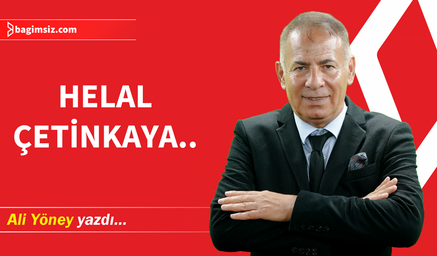 Helal Çetinkaya..