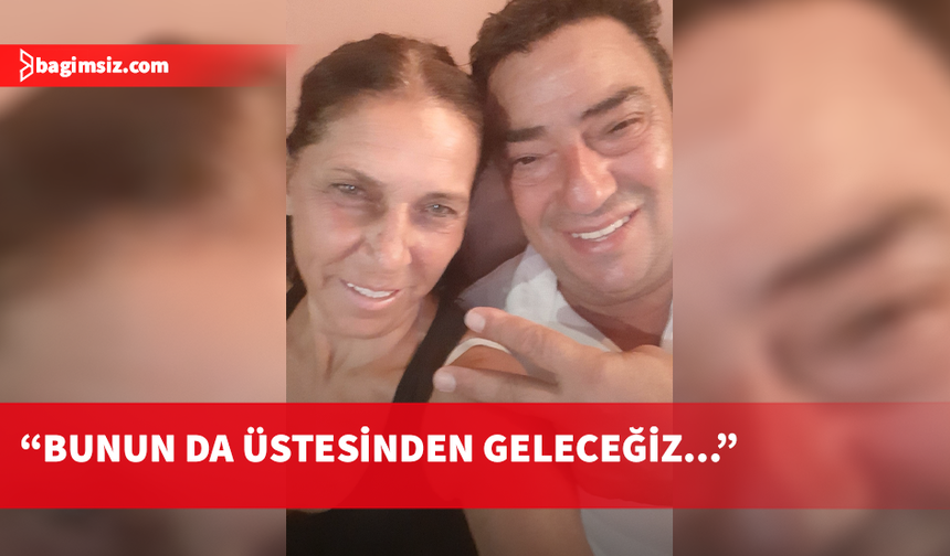 Yarın ameliyata girecek olan Hüseyin Kıral’ın eşinden duygu yüklü paylaşım