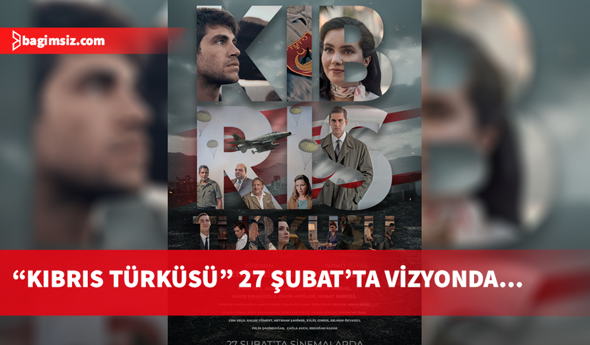 Kıbrıs Türkünün onurlu varoluş mücadelesi "Kıbrıs Türküsü" ile beyaz perdeye taşınıyor...