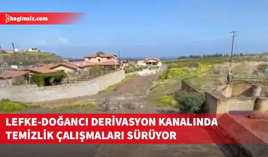Lefke–Doğancı güzergahı derivasyon kanalında temizlik çalışmaları sürüyor