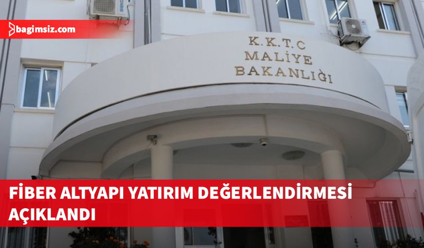 Maliye Bakanlığı'nın Fiber Altyapı Yatırım Değerlendirmesi kamuoyuna açıklandı