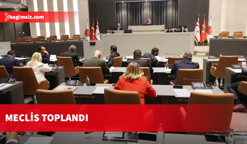 Meclisi Genel Kurulu yasama gündemiyle toplandı