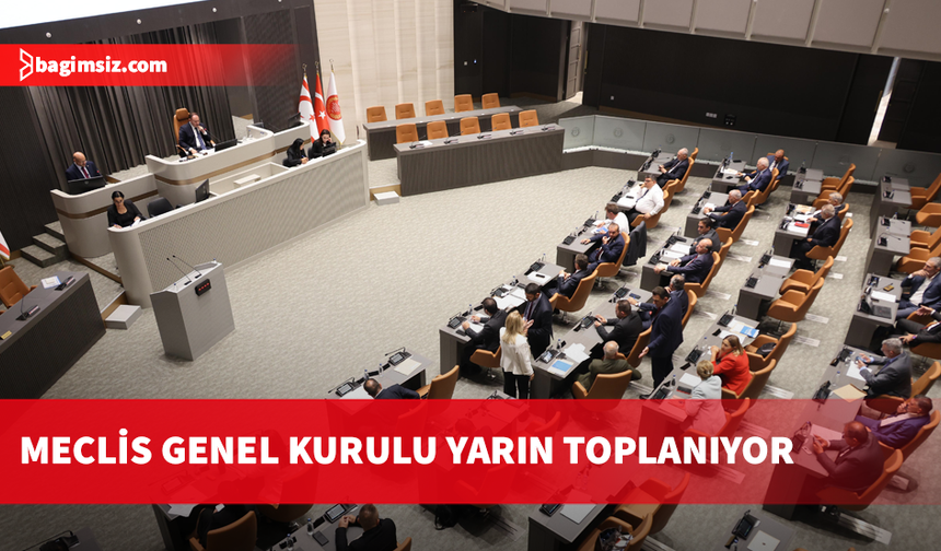 Meclis Genel Kurulu yarın toplanıyor