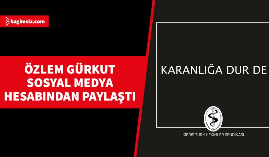 Özlem Gürkut: Hekimler 3 ay boyunca sağlık kurulu çalışmalarına katılmayacak