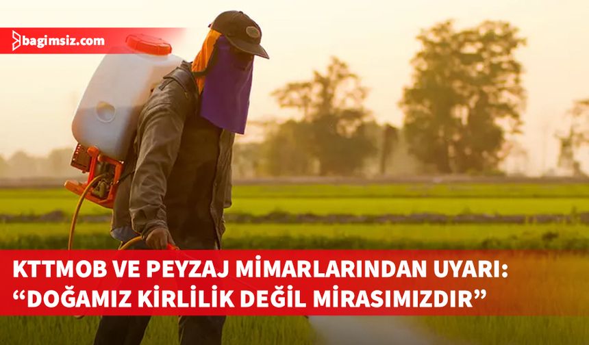 KTMMOB'ye bağlı Peyzaj Mimarları Odası ortak basın bildirisi yayınladı
