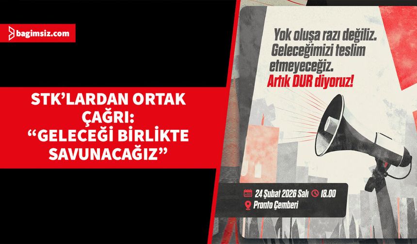 STK'lardan ortak çağrı: “Geleceği Birlikte Savunacağız”