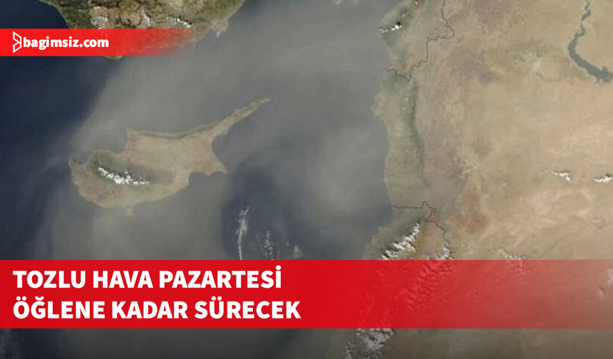 Meteoroloji’den toz Hava uyarısı