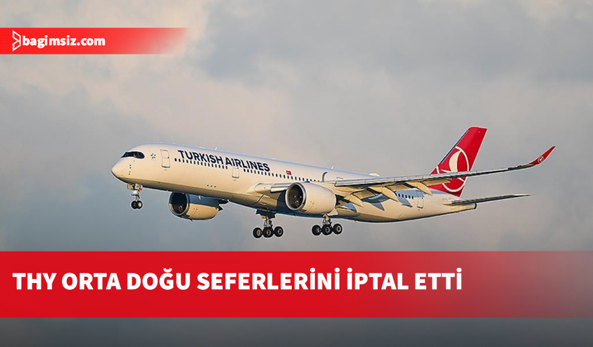 Türk Hava Yolları orta doğu seferlerini iptal etti
