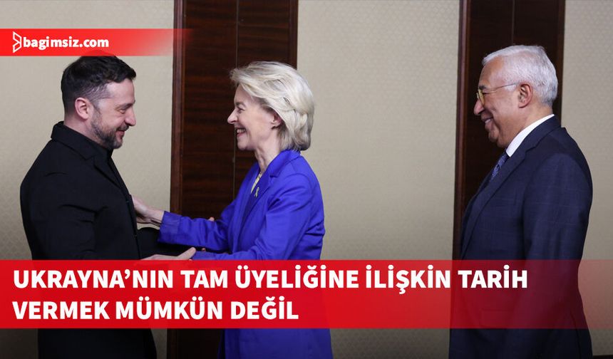 AB: Ukrayna'nın üyeliğine ilişkin tarih vermek mümkün değil