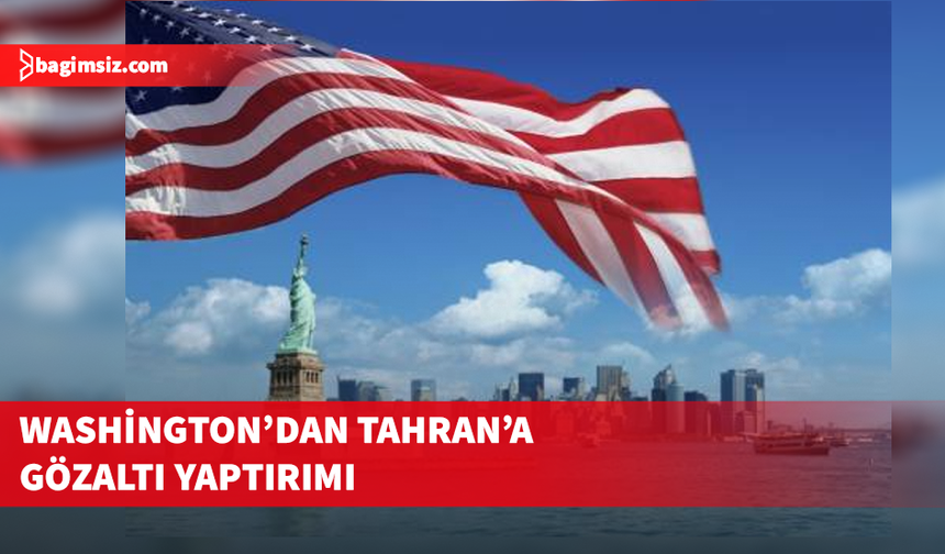 ABD, İran'a haksız gözaltılar nedeniyle yaptırım kararı açıkladı