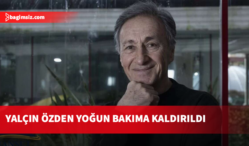 Usta oyuncu Yalçın Özden beyin kanaması geçirdi