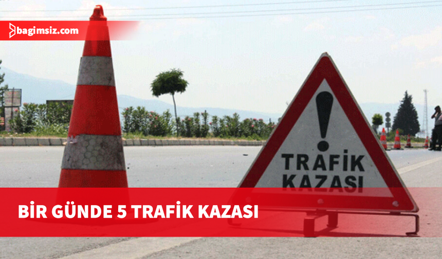 24 saatte 5 trafik kazası: 7 yaralı!