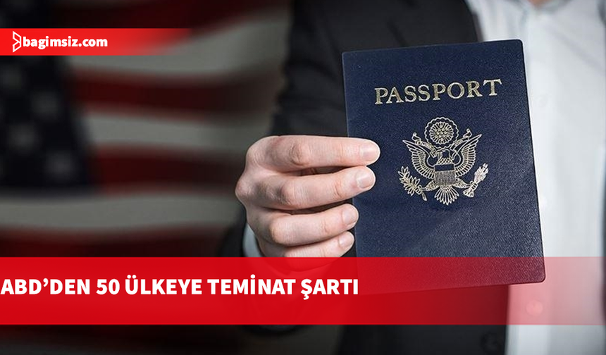ABD, vize teminatı uygulamasındaki ülke sayısını 50'ye çıkardı