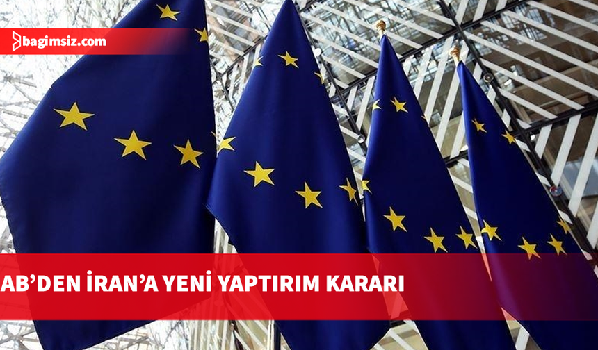 AB'den İranlı 16 yetkili ve 3 kuruluşa yeni yaptırım