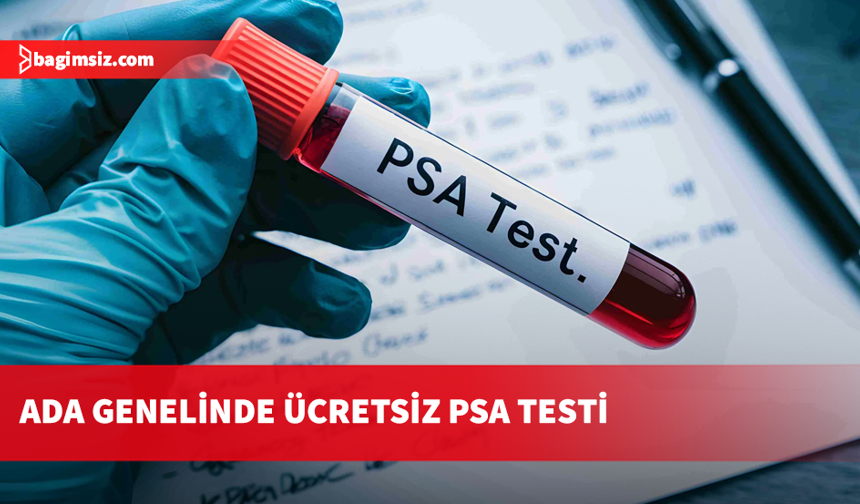 Mart ayında ada genelinde ücretsiz PSA testi taramaları yapılacak