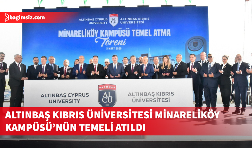 Altınbaş Kıbrıs Üniversitesi Minareliköy Kampüsü temel atma töreni yapıldı