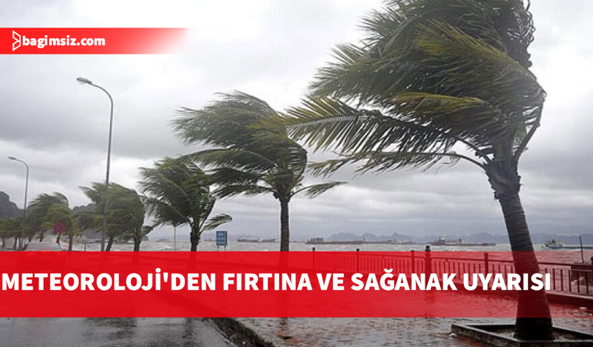 Meteoroloji’den fırtına ve kuvvetli yağış uyarısı