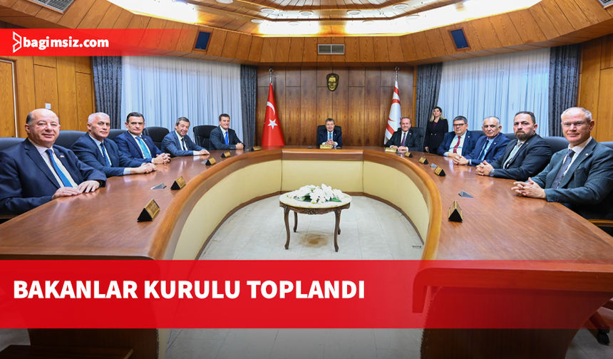 Bakanlar Kurulu toplandı