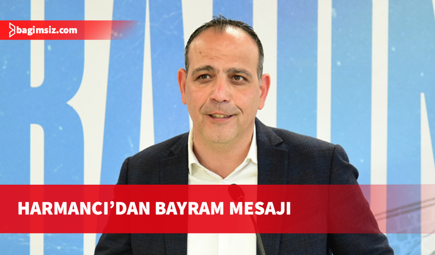 Harmancı: Gökten bombalar değil, bayram neşesi düşsün