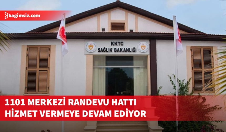 Sağlık Bakanlığı: 1101 Merkezi Randevu Hattı hizmet vermeye devam ediyor