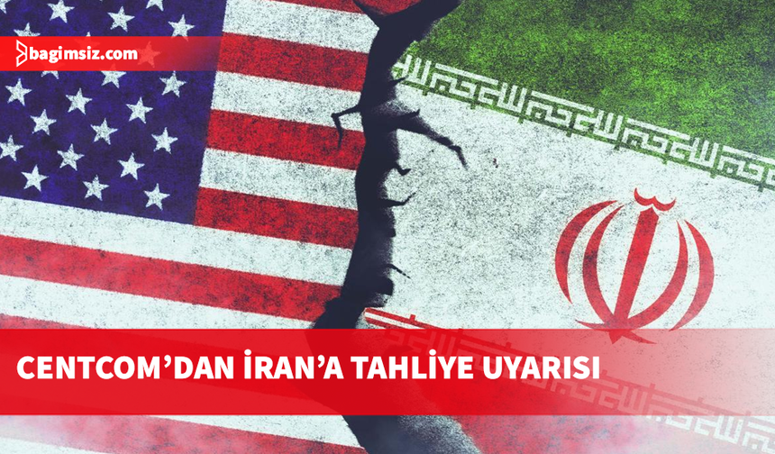 ABD Merkez Kuvvetleri İran'daki sivil mürettebatı uyardı: Limanlardan uzak durun!