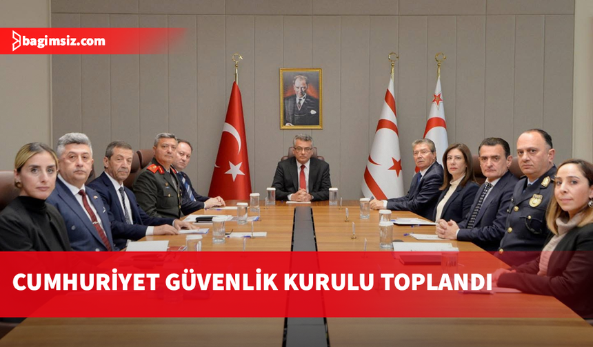 Cumhuriyet Güvenlik Kurulu toplandı