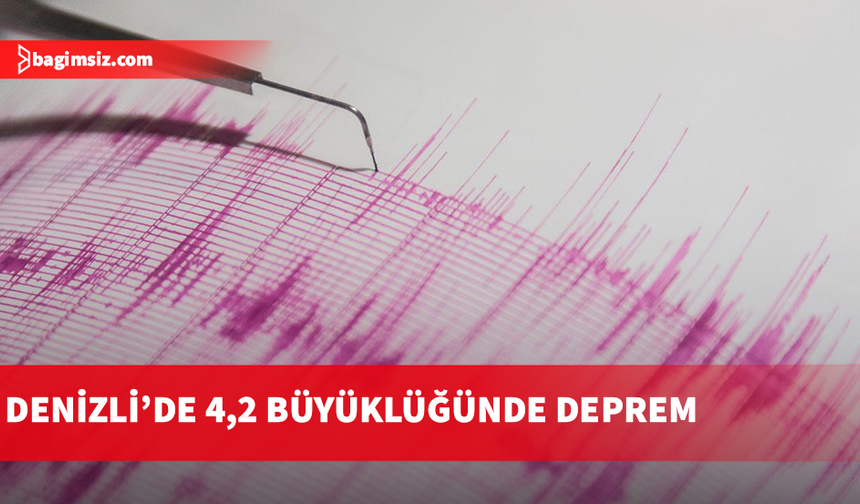 Denizli'de 4,2 büyüklüğünde deprem